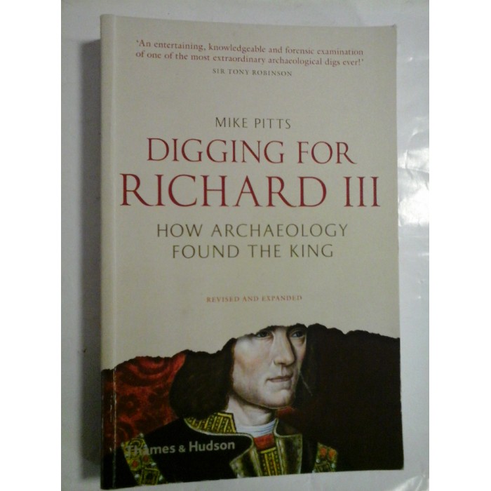 Digging for Richard III - Mike Pitts Digging for Richard III - Mike Pitts